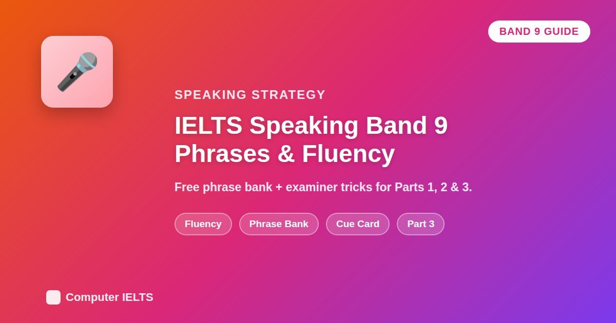 IELTS Speaking Band 9 Guide: Phrases, Fluency & Examiner Tricks